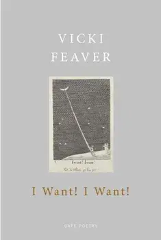 I Want! I Want!, Paperback/Vicki Feaver