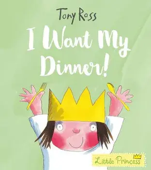 I Want My Dinner!, Paperback/Tony Ross