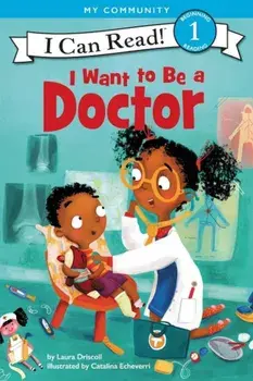 I Want to Be a Doctor, Paperback/Laura Driscoll