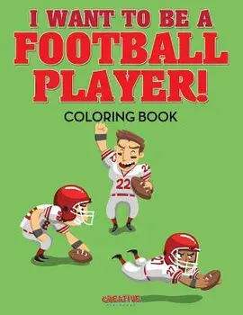 I Want to Be a Football Player! Coloring Book, Paperback/Creative Playbooks