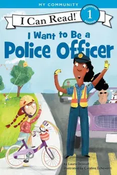 I Want to Be a Police Officer, Paperback/Laura Driscoll