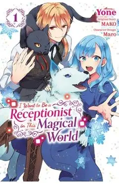 I Want to Be a Receptionist in This Magical World, Vol. 1 (Manga) - Mako