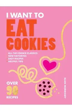 I Want to Eat Cookies - Ellen Morrissey