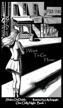 I Want To Go Home. One Chilly Night Book 1, Hardback/Shalon Dediablo