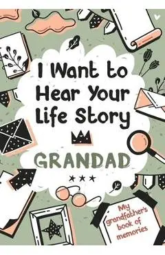 I Want to Hear Your Life Story Grandad: My grandfather's book of memories. - Melia Edition