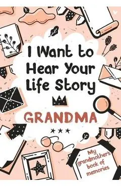 I Want to Hear Your Life Story Grandma: My grandmother's book of memories. - Melia Edition