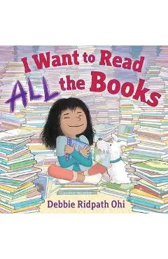 I Want to Read All the Books - Debbie Ridpath Ohi