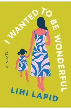 I Wanted to Be Wonderful - Lihi Lapid