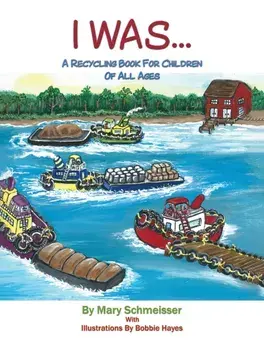I Was.... A Recycling Book for Children of All Ages, Paperback/Mary Schmeisser