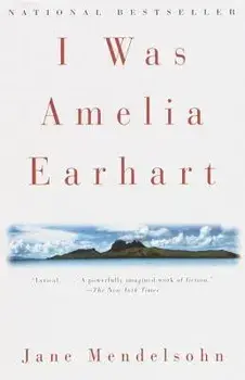 I Was Amelia Earhart, Paperback/Jane Mendelsohn