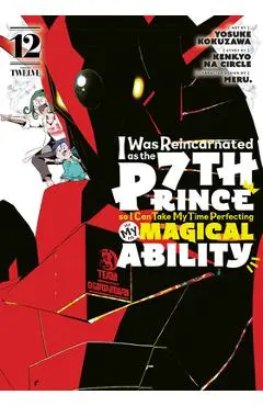 I Was Reincarnated as the 7th Prince So I Can Take My Time Perfecting My Magical Ability 12 - Yosuke Kokuzawa