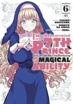 I Was Reincarnated as the 7th Prince so I Can Take My Time Perfecting My Magical Ability 6, Paperback/***