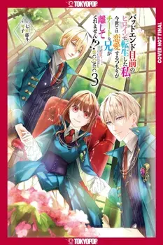 I Was Reincarnated as the Heroine on the Verge of a Bad Ending, and I'm Determined to Fall in Love!, Volume 3, Paperback/Kotoko
