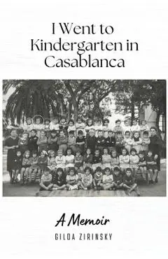 I Went to Kindergarten in Casablanca - Gilda Zirinsky