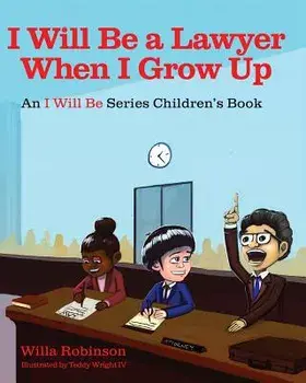 I Will Be a Lawyer When I Grow Up, Paperback/Willa Robinson