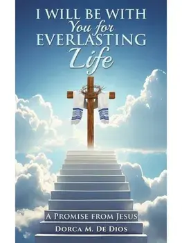 I Will Be with You for Everlasting Life. A Promise from Jesus, Paperback/Dorca M. De Dios
