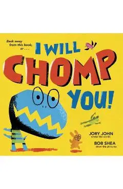 I Will Chomp You! - Jory John