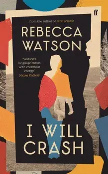 I Will Crash. 'Profoundly moving, funny, and beautifully written.' Michael Magee, Main, Hardback/Rebecca Watson