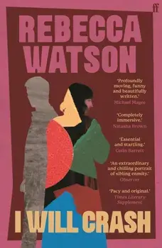 I Will Crash. SHORTLISTED FOR THE DYLAN THOMAS PRIZE, Main, Paperback/Rebecca Watson