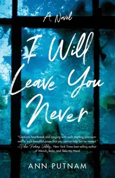 I Will Leave You Never. A Novel, Paperback/Ann Putnam