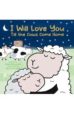I Will Love You Till the Cows Come Home - Matheson Anne