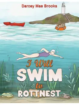 I Will Swim to Rottnest, Paperback/Darcey Mae Brooks