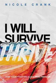 I Will Thrive. Find Your Fight to Claim True Freedom, Paperback/Nicole Crank