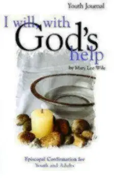 I Will, with God's Help Youth Journal: Episcopal Confirmation for Youth and Adults, Paperback/Mary Lee Wile