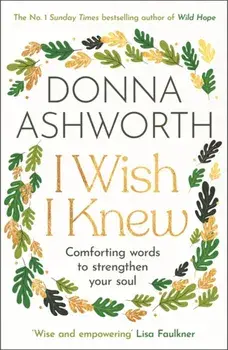 I Wish I Knew. The uplifting Sunday Times bestseller, Paperback/Donna Ashworth