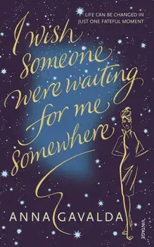 I Wish Someone Were Waiting for Me Somewhere, Paperback/Anna Gavalda
