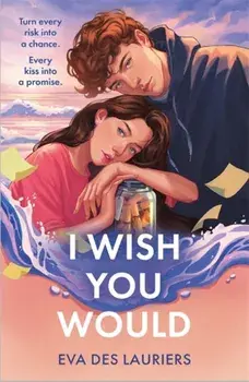 I Wish You Would. the summer's swooniest YA romance, Paperback/Eva Des Lauriers