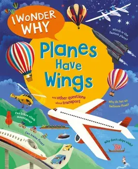 I Wonder Why Planes Have Wings. And other questions about transport, Paperback/Christopher Maynard