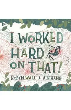 I Worked Hard on That! - Robyn Wall
