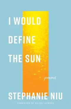I Would Define the Sun: Poems - Stephanie Niu