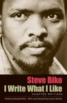 I Write What I Like: Selected Writings, Paperback/Steve Biko
