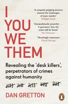 I You We Them. Revealing the 'desk killers', perpetrators of crimes against humanity, Paperback/Dan Gretton