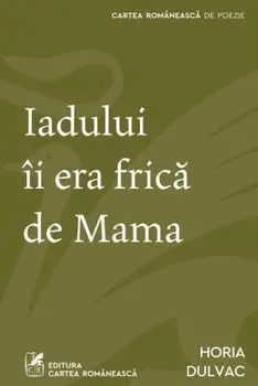 Iadului ii era frica de Mama/Horia Dulvac