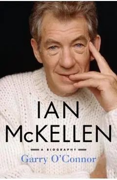 Ian McKellen: A Biography - Garry O'connor