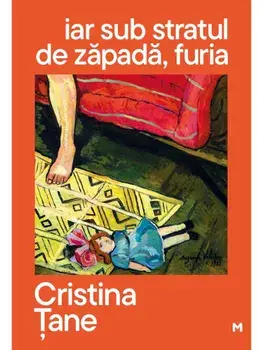 iar sub stratul de zapada, furia/Cristina Tane