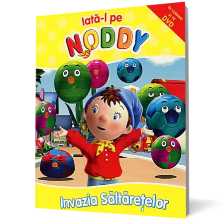 Iată-l pe Noddy! Invazia săltăreţelor