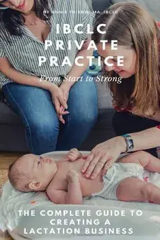 Ibclc Private Practice: From Start to Strong, Paperback/Annie Frisbie Ibclc Ma