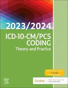 ICD-10-CM/PCS Coding: Theory and Practice, 2023/2024 Edition, Paperback/Elsevier
