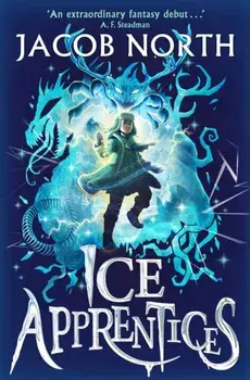 Ice Apprentices. A BREATHTAKINGnew children's fantasy series, Paperback/Jacob North