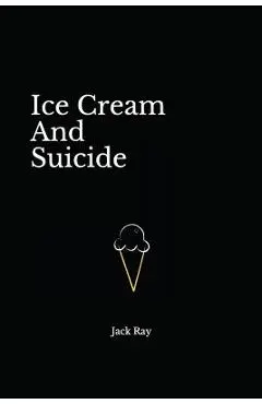 Ice Cream and Suicide - Jack Ray