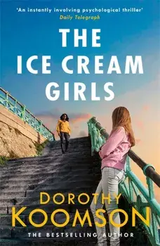 Ice Cream Girls. a gripping psychological thriller from the bestselling author, Paperback/Dorothy Koomson