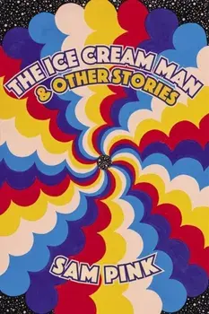 Ice Cream Man and Other Stories, Paperback/Sam Pink