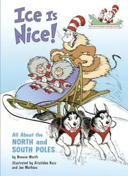 Ice Is Nice!: All about the North and South Poles, Hardcover/Bonnie Worth