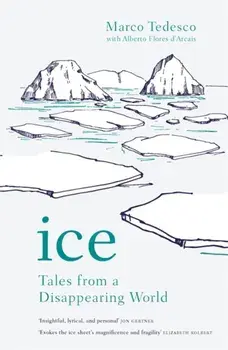 Ice. Tales from a Disappearing World, Paperback/Marco Tedesco