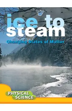 Ice to Steam: Changes in States of Matter - Penny Johnson