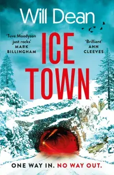 Ice Town. the explosive new thriller featuring Tuva Moodyson, Paperback/Will Dean